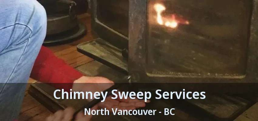 Chimney Sweep Services North Vancouver - BC Chimney Sweep Services North Vancouver - BC